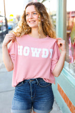 Load image into Gallery viewer, Pink Pop-Up Embroidered &quot;HOWDY&quot; Ribbed Top
